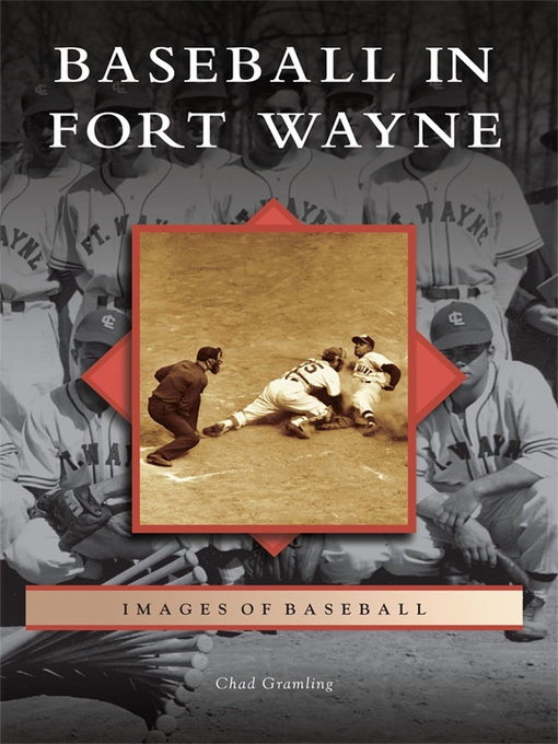 Title details for Baseball in Fort Wayne by Chad Gramling - Available
